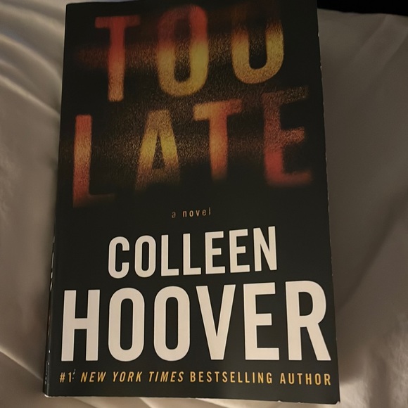Other - ⭐️ Too Late a Novel by Colleen Hoover